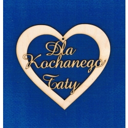 Dla Kochanego Taty serce , zawieszka 13,5x12,5cm